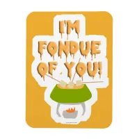 Totally Fondue of You Slogan Magnet