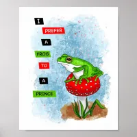 I Prefer a Frog to a Prince | Frog Artwork Poster
