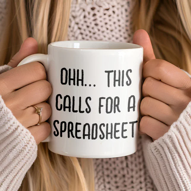 Ohh this calls for a Spreadsheet, Funny Accountant Coffee Mug