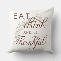 eat drink and be thankful throw pillow