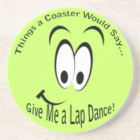 Give Me a Lap Dance Coaster