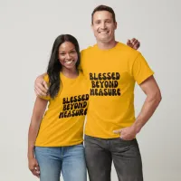 Blessed Beyond Measure  T-Shirt