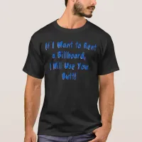 If I Want to Rent a Billboard T-Shirt