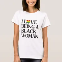 I Love Being A Black Woman - Black History Month T-Shirt