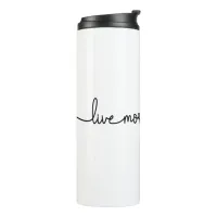 Live More Worry Less, Lovely Minimalist Thermal Tumbler