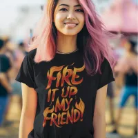 Fiery Words of Friendship T-Shirt