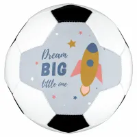 Dream Big Little One Cute Cartoon Space Rocket Soccer Ball