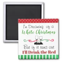 Dreaming of a White Christmas Drinking Humor Magnet