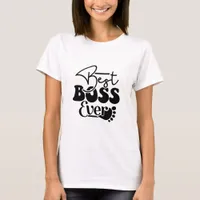 Best Boss Ever - Boss Lady  T-Shirt