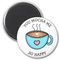 You Mocha Me So Happy, Coffee Pun Magnet