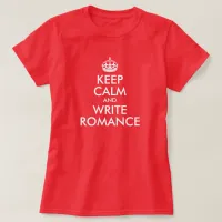 Keep Calm and Write Romance T-Shirt