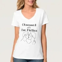 Obsessed with Fan Fic   T-Shirt