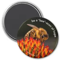 Be a "Bee"acon Beacon of Hope Bee on Echinacea Magnet