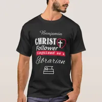 Christ Follower Disguised As A Librarian Christian T-Shirt