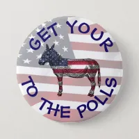 Get Your A$$ to the Polls Vote Humor Button