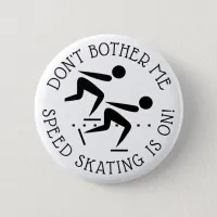 Don't Bother Me Speed Skating is on Humor Button