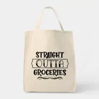 Funny Straight Outta Groceries  Tote Bag