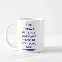 Life Is Not A Stale Tale Fun Writer Saying Coffee Mug