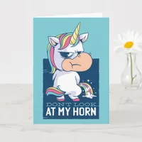 Funny Unicorn Don't Look At My Horn Card