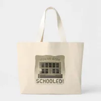 You Got Schooled! Large Tote Bag