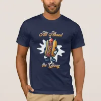 All About the Glizzy | Funny Hot dog Humor T-Shirt