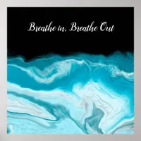 Breathe In, Breathe Out Blue Ocean Waves Fluid Art Poster