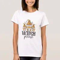 Witch Please - Halloween T-Shirt