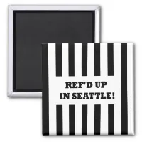 Ref'd Up In Seattle with Replacement Referees Magnet