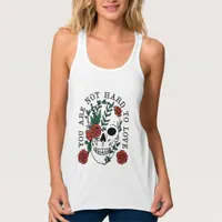 You are Not Hard To Love Skull and Roses T-Shirt Tank Top