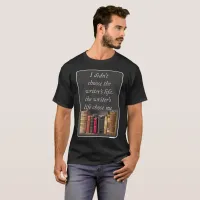 Choosing the Writing Life Author Motto T-Shirt