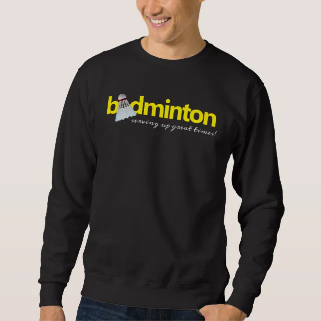 Badminton Shuttlecock Birdie Word Art Serving ... Sweatshirt