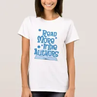 Read More Indie Authors Book Lover Design T-Shirt