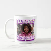 I Love My Girlfriend Bootleg Rapper Photo Coffee Mug