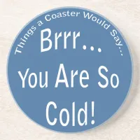 You are So Cold Coaster