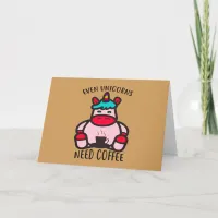 Even Unicorns Need Coffee Funny Pink Unicorn Card