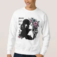 Woman Hugging Poodle With Flowers Sweatshirt