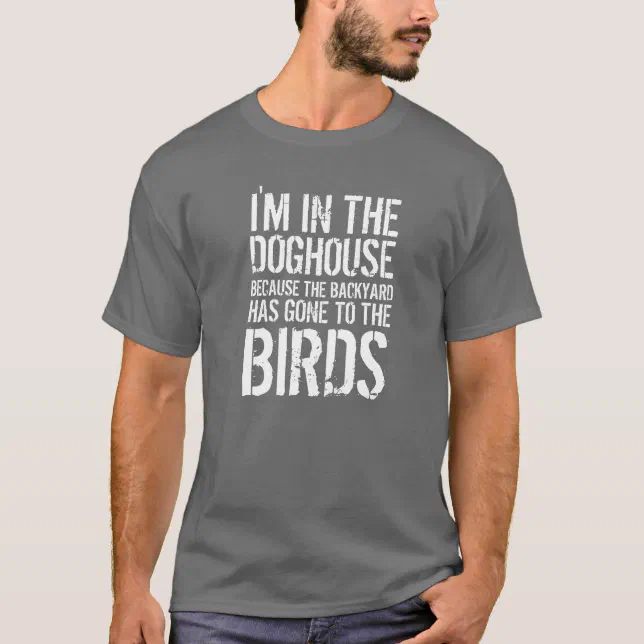 Funny Quote I'm in the Doghouse T-Shirt