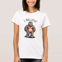 I Believe Sasquatch Bigfoot  T-Shirt