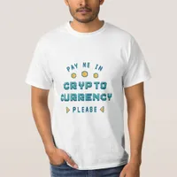 Pay Me in Cryptocurrency please T-Shirt