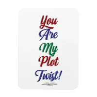 You Are My Plot Twist Funny Book Slogan Magnet