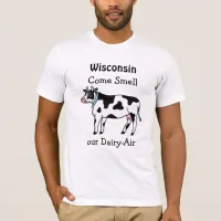 Wisconsin, Come Smell our Dairy-Air Humor T-Shirt