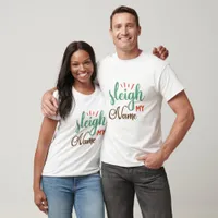 Sleigh My Name - Christmas T-Shirt