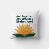 Together they created a life they love throw pillow