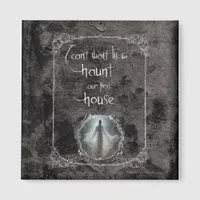 Haunt Our First House  Magnet