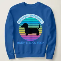 Retro Sunset Does your Dachshund Bury a Sock Too? Sweatshirt