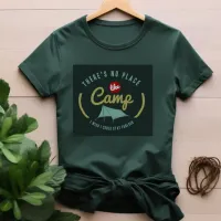 There is no place like camp T-Shirt