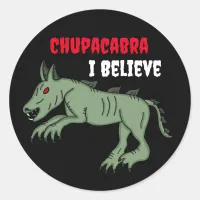 Chupacabra | I Believe  Classic Round Sticker