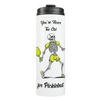 You're Never Too Old for Pickleball Thermal Tumbler