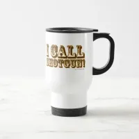 I Call Shotgun Slogan Childhood Humor Fun Travel Mug