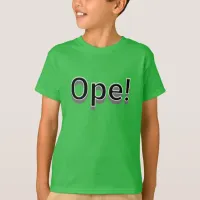 Ope, Funny Midwestern Slang T-Shirt